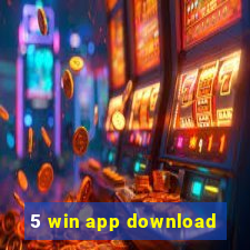 5 win app download