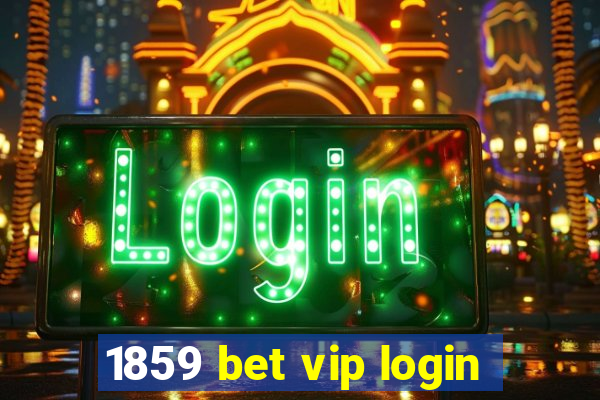 1859 bet vip login