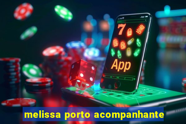 melissa porto acompanhante