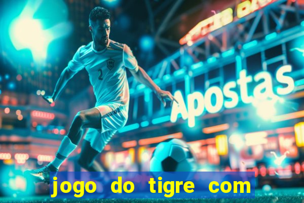 jogo do tigre com 5 reais