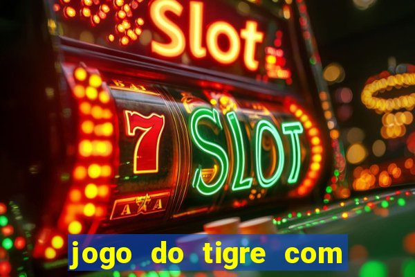 jogo do tigre com 5 reais