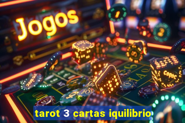 tarot 3 cartas iquilibrio