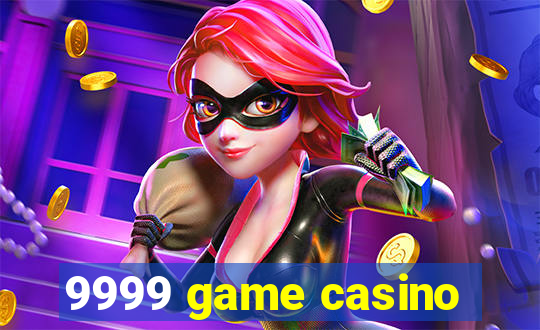 9999 game casino