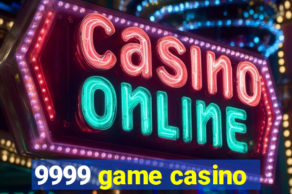 9999 game casino