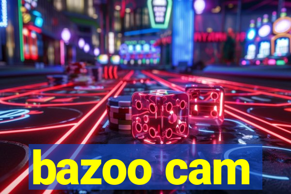 bazoo cam