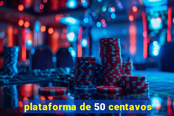 plataforma de 50 centavos