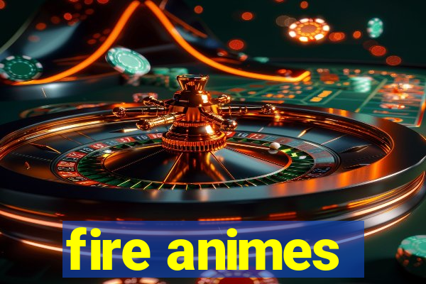 fire animes