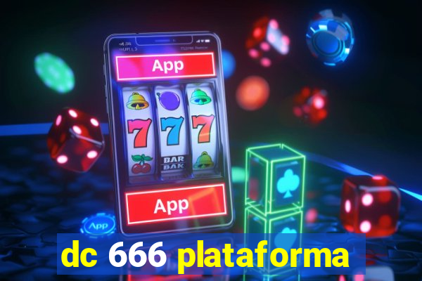 dc 666 plataforma