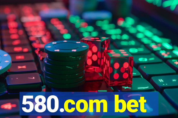 580.com bet