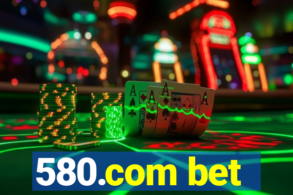 580.com bet