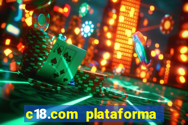 c18.com plataforma de jogos