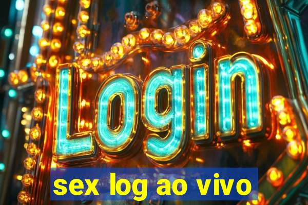 sex log ao vivo