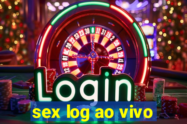 sex log ao vivo