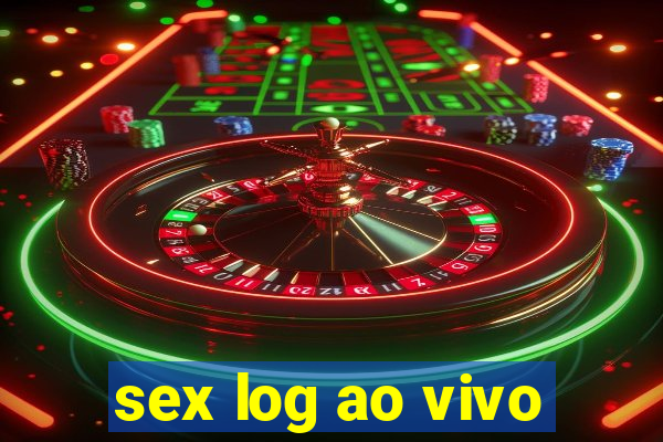 sex log ao vivo