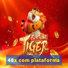 48x com plataforma