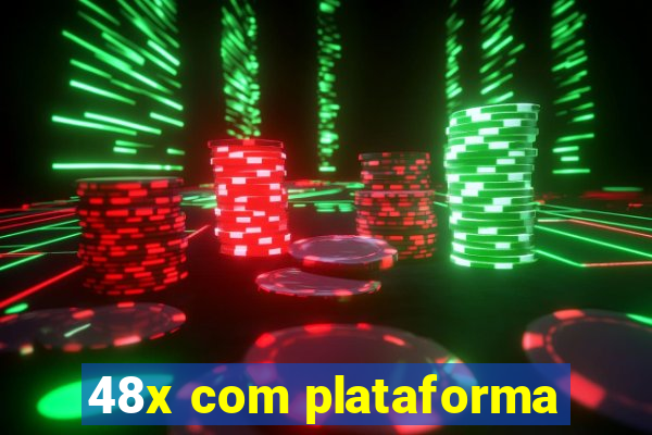 48x com plataforma