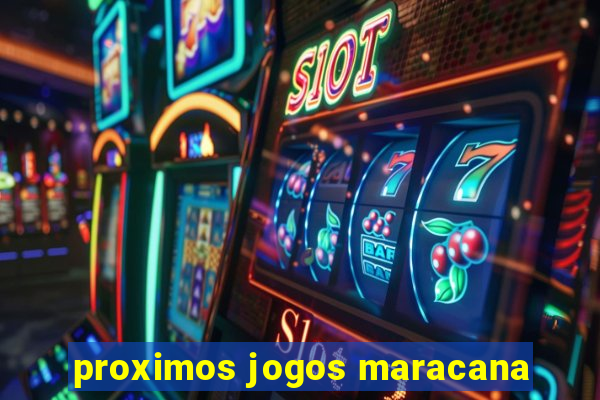 proximos jogos maracana