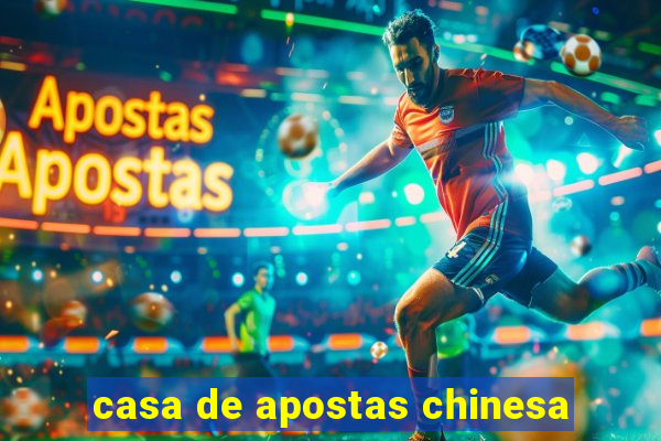 casa de apostas chinesa