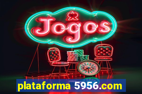 plataforma 5956.com