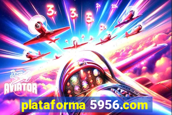 plataforma 5956.com