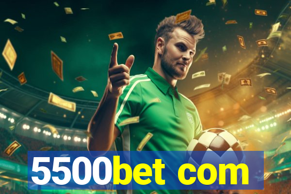 5500bet com