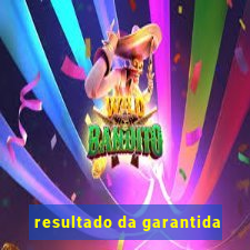 resultado da garantida