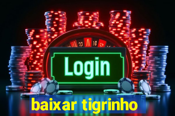 baixar tigrinho