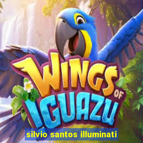 silvio santos illuminati