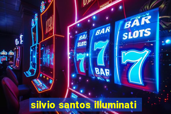 silvio santos illuminati