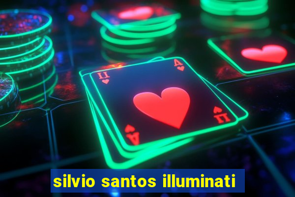 silvio santos illuminati