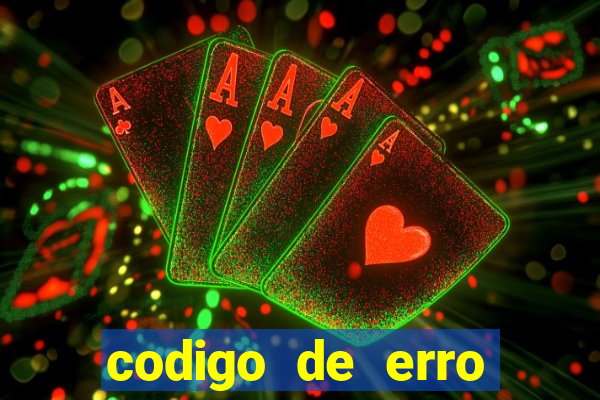 codigo de erro s105 bet365