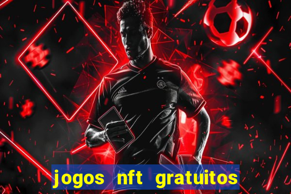 jogos nft gratuitos que pagam