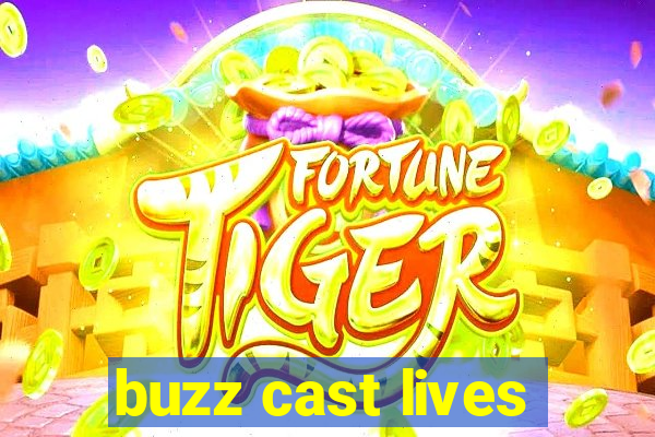 buzz cast lives