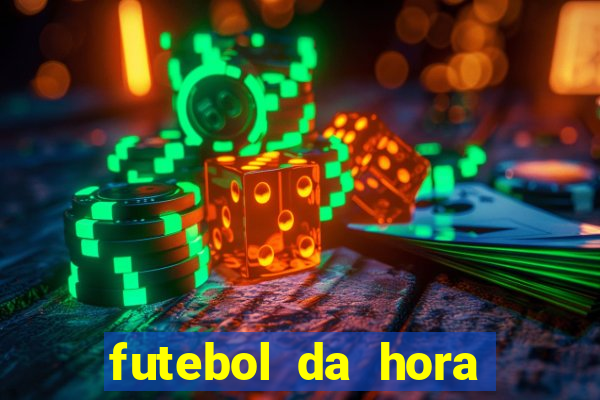 futebol da hora 3.7 ao vivo