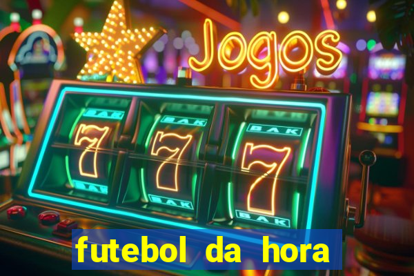 futebol da hora 3.7 ao vivo