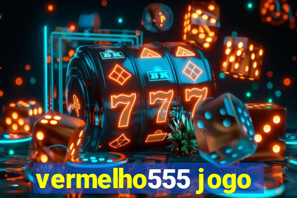 vermelho555 jogo