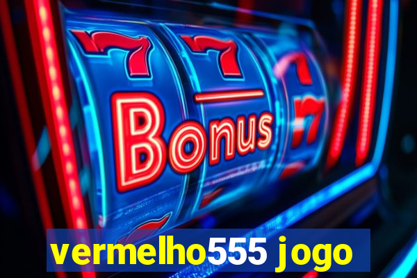 vermelho555 jogo