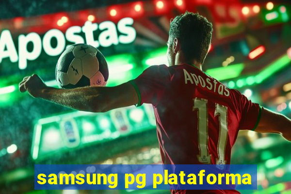 samsung pg plataforma