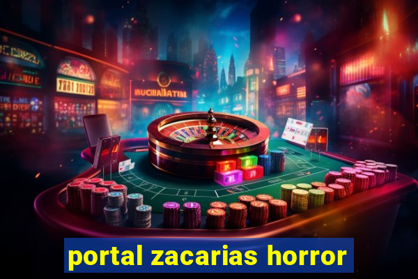 portal zacarias horror