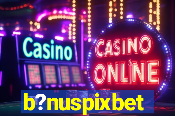 b?nuspixbet