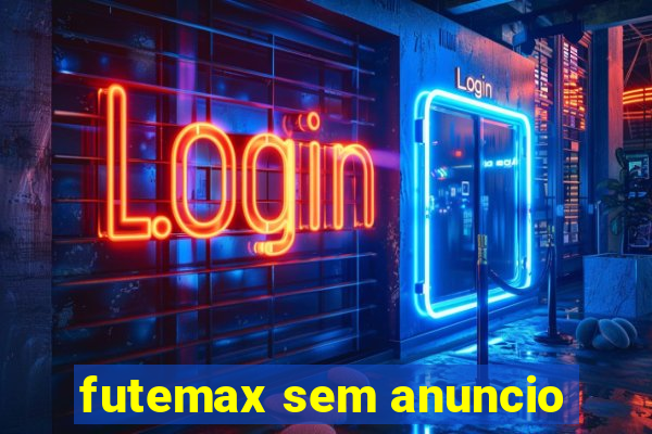 futemax sem anuncio