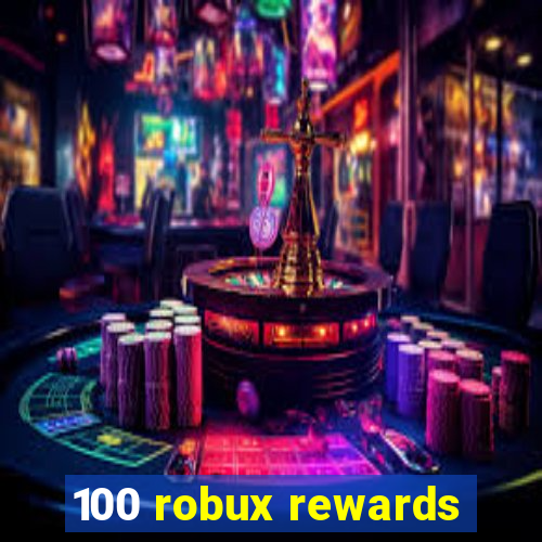 100 robux rewards