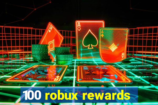 100 robux rewards