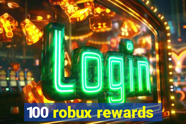 100 robux rewards