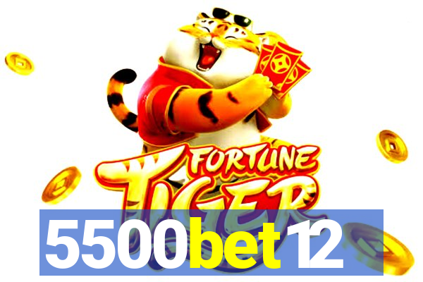 5500bet12