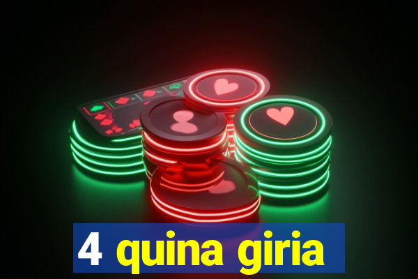 4 quina giria