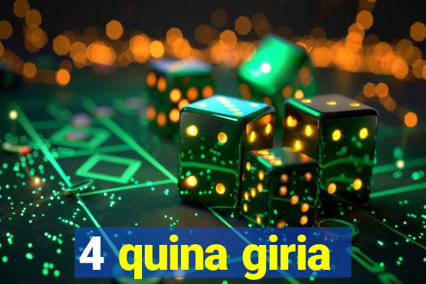 4 quina giria