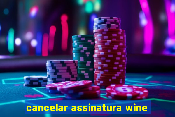 cancelar assinatura wine