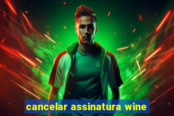 cancelar assinatura wine