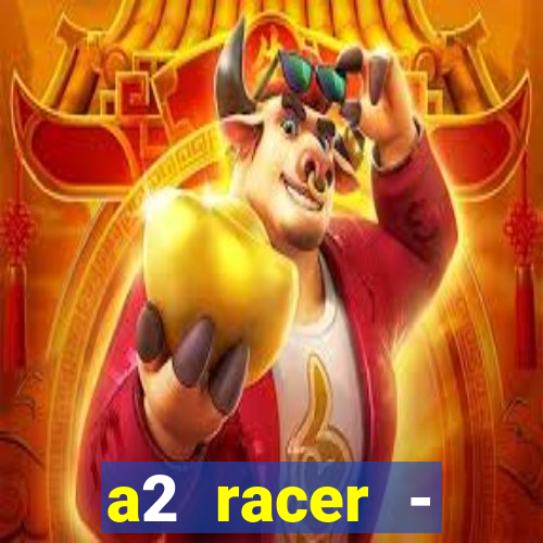 a2 racer - riscando o asfalto assistir